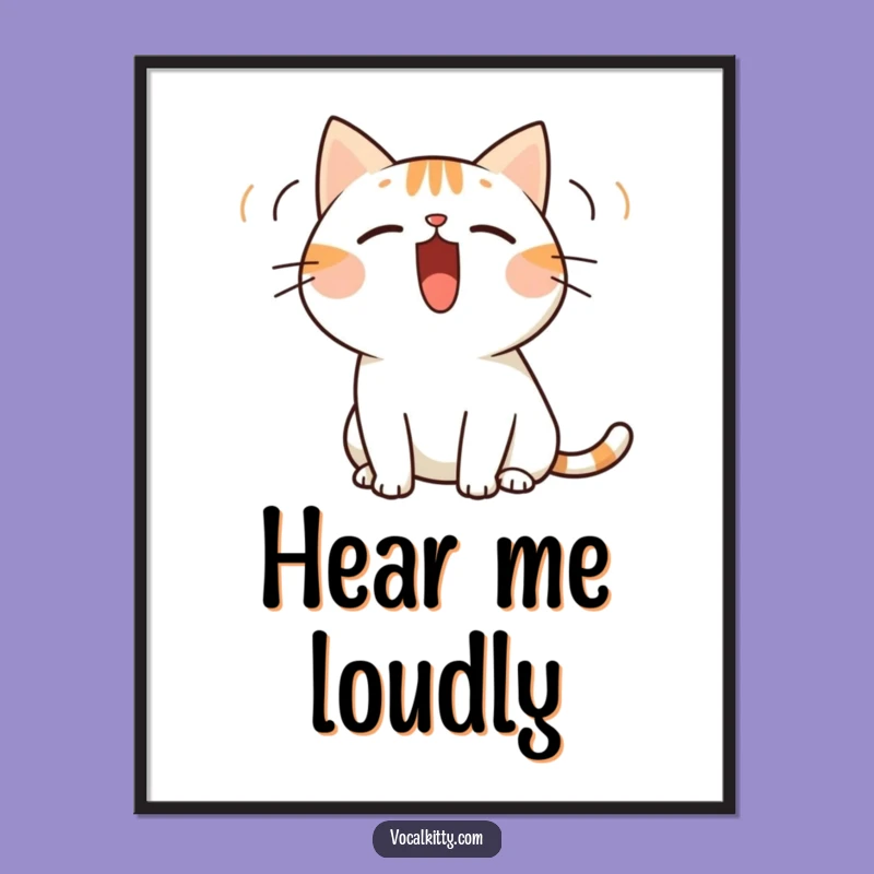 Funny Cat Loud Meow Poster - Decorate with Vocal Vibes!