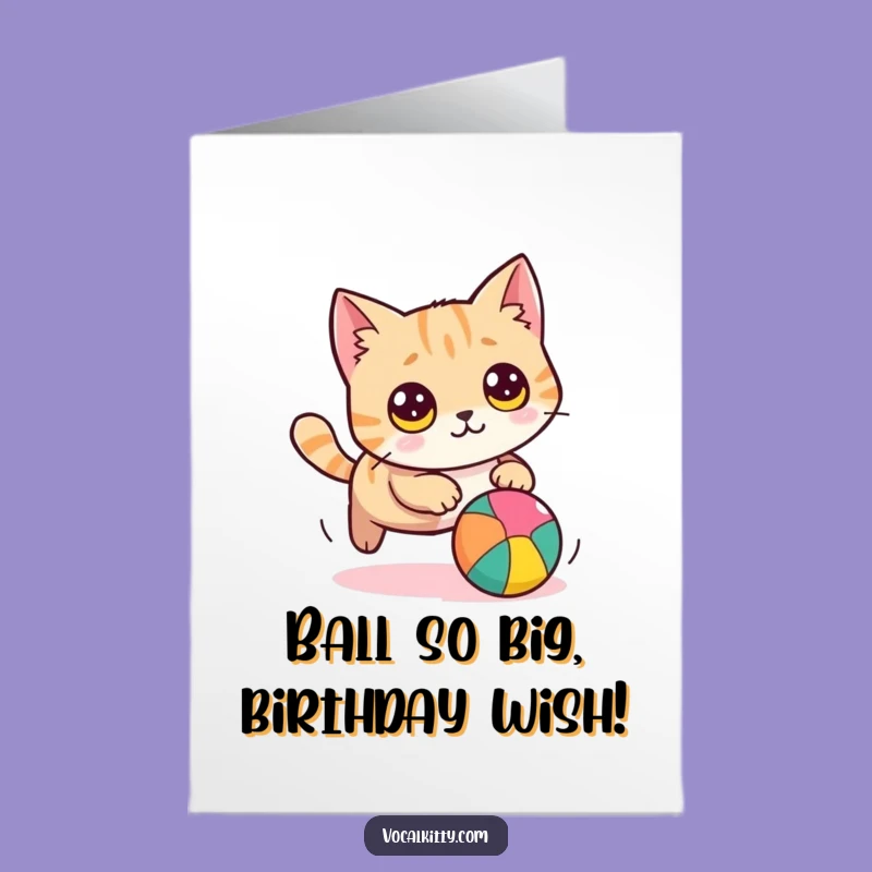 Free Printable Birthday Card: Funny Cat Chasing Ball, A Purrfectly Hilarious Downloadable Gift